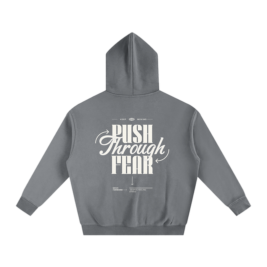 PUSH THROUGH FEAR FLEECED HODIE